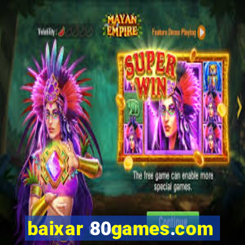 baixar 80games.com